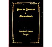 Guía de Gratitud y Autocuidado: Diario de Amor Propio