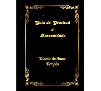 Guía de Gratitud y de Autocuidado: Diario de Amor Propio