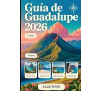 Guía de Guadalupe 2026: Experimente Basse-Terre, Grande-Terre, Marie-Galante, La Désirade y Les Saintes con las principales atracciones, gemas ... de viaje para familias, parejas y aventureros