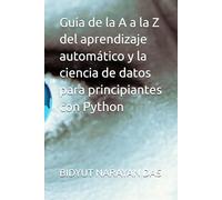 Guía de la A a la Z del aprendizaje automático y la ciencia de datos para principiantes con Python