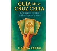 Guía de la Cruz Celta: Cómo interpretar la tirada paso a paso - Explicado fácilmente - Rider Waite