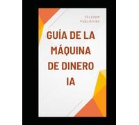 Guía de la máquina de dinero IA