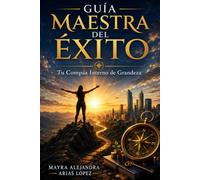 GUIA DE MAESTRIA AL EXITO: El compás hacia tu grandeza.