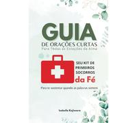 GUIA DE ORAÇÕES CURTAS: Seu Kit de Primeiros Socorros da Fé