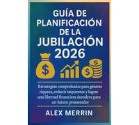 Guía de planificación de la jubilación 2026: Estrategias comprobadas para generar riqueza, reducir impuestos y lograr una libertad financiera duradera para un futuro prometedor.