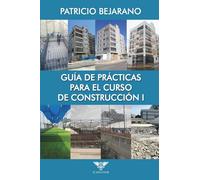 Guía de prácticas para el curso de Construcción I
