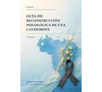 Guía de reconstrucción psicológica de una catástrofe: Venezuela