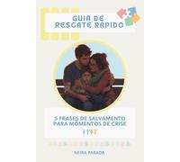 Guia de Resgate Rápido: 5 Frases de Salvamento e Atividades Práticas para Ajudar a sua Criança a Superar Crises e Recuperar a Calma
