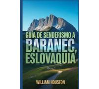Guía de senderismo a Baranec, Eslovaquia: Una guía para el autodescubrimiento del excursionista.