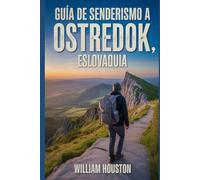 Guía de senderismo a Ostredok, Eslovaquia: Manual para explorar la naturaleza en una excursión excepcional.