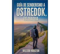Guía de senderismo a Ostredok, Eslovaquia: Manual para explorar la naturaleza en una excursión excepcional.