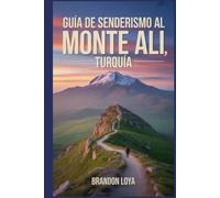Guía de senderismo al Monte Ali, Turquía: Un libro completo que explora la naturaleza para una experiencia de senderismo memorable.