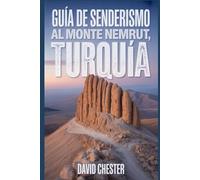 Guía de senderismo al Monte Nemrut, Turquía: Un libro bien detallado para descubrir la belleza de la naturaleza, para una experiencia de senderismo memorable.