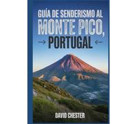 Guía de senderismo al Monte Pico, Portugal: Un libro completo para explorar la belleza de la naturaleza, para una experiencia de senderismo memorable.
