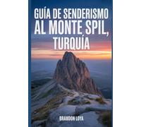 Guía de senderismo al monte Spil, Turquía: Un manual para explorar la naturaleza, para una experiencia de senderismo memorable.