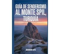Guía de senderismo al monte Spil, Turquía: Un manual para explorar la naturaleza, para una experiencia de senderismo memorable.