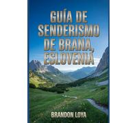 Guía de senderismo de Brana, Eslovenia: Una guía para una experiencia gratificante de senderismo en la naturaleza.
