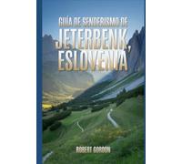 Guía de senderismo de Jeterbenk, Eslovenia: Una guía para realizar caminatas gratificantes por la naturaleza.