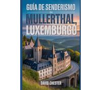 Guía de senderismo en Mullerthal, Luxemburgo: Un libro completo para desentrañar la elegancia de la naturaleza.