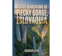 Guía de senderismo en Piecky Gorge, Eslovaquia: Manual del excursionista: una experiencia gratificante.