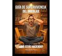 Guía de supervivencia del bricolaje: ¿Qué estás haciendo?