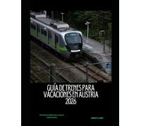GUÍA DE TRENES PARA VACACIONES EN AUSTRIA 2026: Un manual completo para explorar Austria en tren: 39