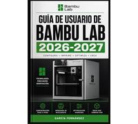 GUÍA DE USUARIO DE BAMBU LAB 2026-2027: Un sistema simplificado para gestionar tareas y procesos complejos