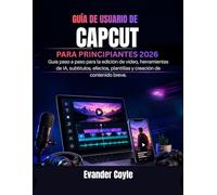 GUÍA DE USUARIO DE CAPCUT PARA PRINCIPIANTES 2026