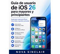 Guia de usuario de iOS 26 para mayores y principiantes: Ayuda paso a paso para iPhone tareas diarias, seguridad y privacidad