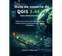 Guía de usuario de QGIS 3.44.1 para principiantes: Manual paso a paso sobre datos vectoriales, análisis espacial, geoprocesamiento y diseño cartográfico.