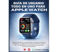 Guía de usuario todo en uno para Apple Watch: Manual sencillo de letra grande paso a paso para mayores y principiantes | Configuración sencilla para ... de seguridad y funciones de emergencia.