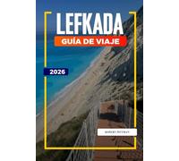 GUÍA DE VIAGE LEFKADA 2026: Descubre joyas ocultas, monumentos históricos, consejos de viaje y experiencias vacacionales inolvidables