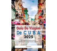 Guia de Viagem de Cuba 2025: Rotas sustentáveis, segredos culturais e experiências locais para o aventureiro responsável
