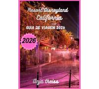 Guia de Viagem Disneyland Resort Califórnia 2026