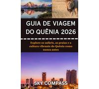 GUIA DE VIAGEM DO QUÊNIA 2026: Explore os safáris, as praias e a cultura vibrante do Quênia como nunca antes
