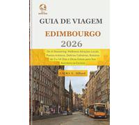 Guia de Viagem Edimburgo 2026: On A Shoestring- Melhores Atrações Locais, Pontos Icônicos, Delícias Culinárias, Roteiros de 3 a 14 Dias e Dicas Extras para Sua Aventura na Escócia