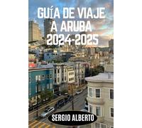 GUÍA DE VIAJE A ARUBA 2024-2025: Descubra las gemas ocultas, las atracciones icónicas y las experiencias locales