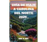 GUÍA DE VIAJE A CAROLINA DEL NORTE 2025: Descubra las maravillas del estado de Tar Heel