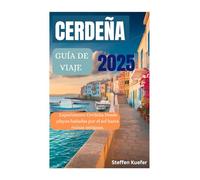 GUÍA DE VIAJE A CERDEÑA 2025: Experimente Cerdeña Desde playas bañadas por el sol hasta ruinas antiguas.