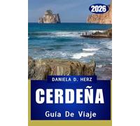 GUÍA DE VIAJE A CERDEÑA 2026: La isla de las aventuras infinitas y la mística mediterránea”