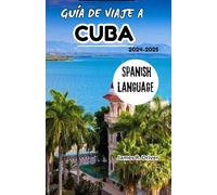 GUÍA DE VIAJE A CUBA 2024-2025