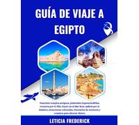 GUÍA DE VIAJE A EGIPTO 2025-2026: Descubra templos antiguos, pirámides imprescindibles, cruceros por el Nilo, buceo en el Mar Rojo, safaris por el ... de aventura y consejos para ahorrar dinero