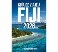 GUÍA DE VIAJE A FIJI 2026: Playas turquesas, cultura del Pacífico y aventuras inolvidables en el paraíso de Oceanía