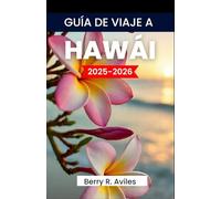 GUÍA DE VIAJE A HAWÁI 2025-2026: Navegue por playas impresionantes, volcanes majestuosos, una rica historia y cultura local.