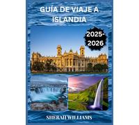 GUÍA DE VIAJE A ISLANDIA 2025-2026: Explora la histórica capital de Islandia como un local: atracciones imprescindibles, joyas ocultas, gastronomía y ... de expertos para un viaje inolvidable.