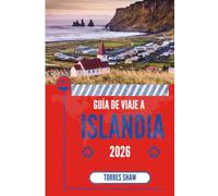 GUÍA DE VIAJE A ISLANDIA 2026: Maravillas de fuego, hielo y silencio: secretos para un camino menos común