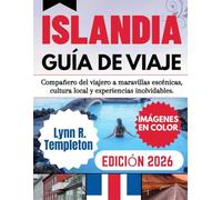 GUÍA DE VIAJE A ISLANDIA: Compañero de viaje para maravillas escénicas, cultura local y experiencias inolvidables