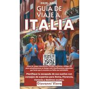 GUÍA DE VIAJE A ITALIA 2025-2026: Planifique la escapada de sus sueños con consejos de expertos para Roma, Florencia, Venecia y destinos ocultos.