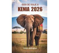 GUÍA DE VIAJE A KENIA 2026: Embárcate en una aventura a través de la vida silvestre y los paisajes de África Oriental