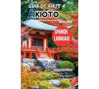GUÍA DE VIAJE A KIOTO 2024-2025